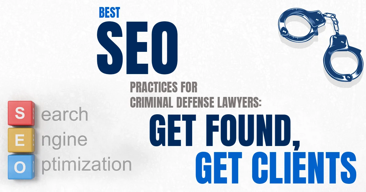 Best SEO Practices for Criminal Defense Lawyers: Get Found, Get Clients