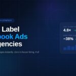 Everything to Know About White Label Facebook Ads: Agency Guide